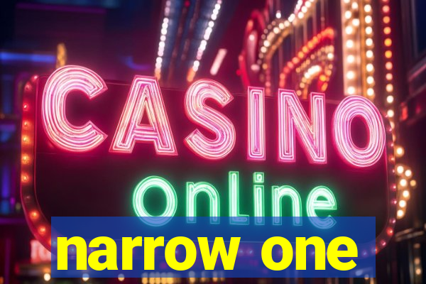 narrow one